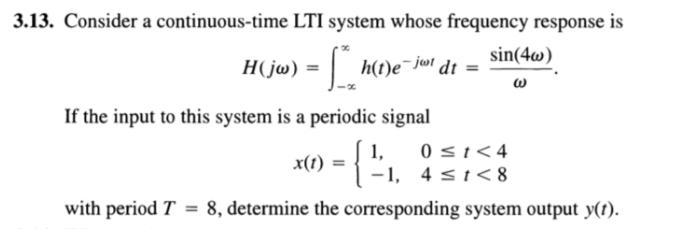 Consider a continuous-time LTI system whose frequency response is I x sin(4w) H(jw-example-1