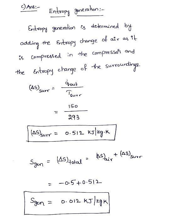 Air enters a compressor steadily at the ambient conditions of 100kPa and 20 degrees-example-4