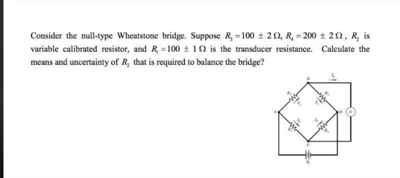 Consider the null-type Wheatstone bridge. Suppose 3 4 R R =   =   100 2 , 200 2 , R-example-1