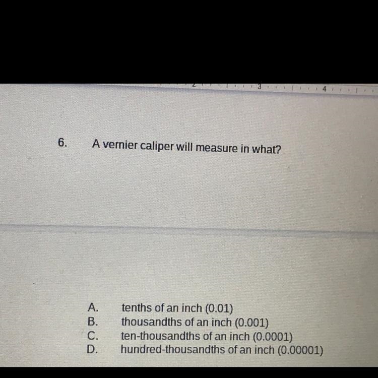 A vernier caliper will measure in what ( URGENT)-example-1