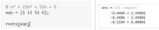 Use MATLAB to obtain the roots of x^3+ 13x² + 52x + 6 = 0​-example-1