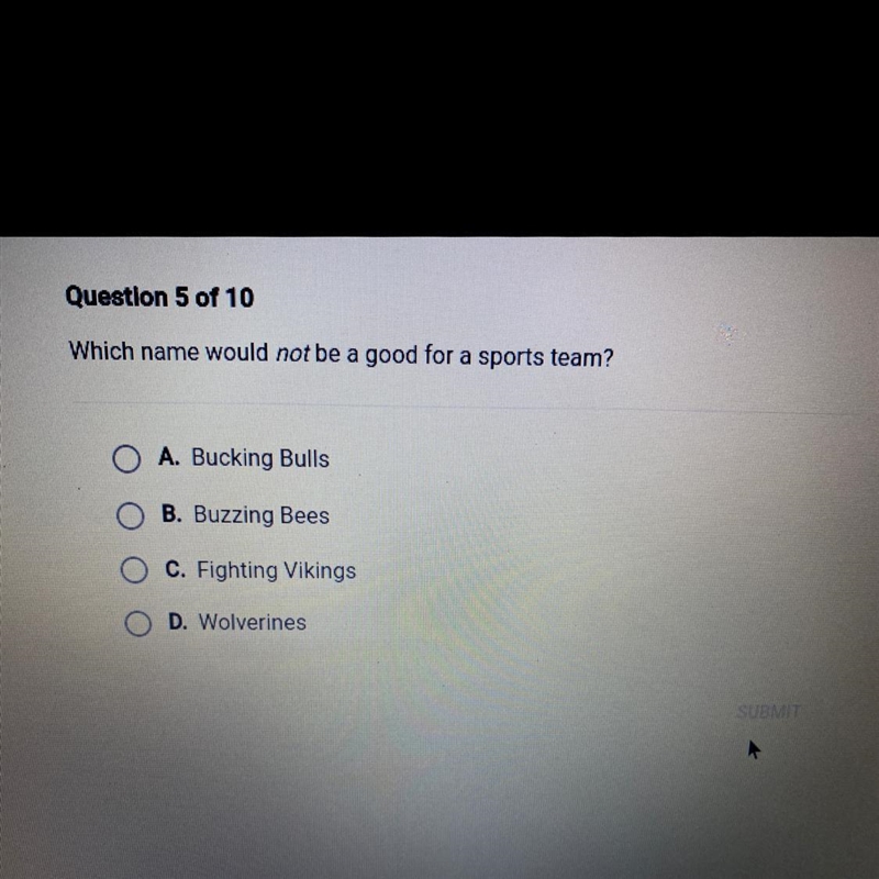 Which name would not be a good for a sports team? A. Bucking Bulls B. Buzzing Bees-example-1