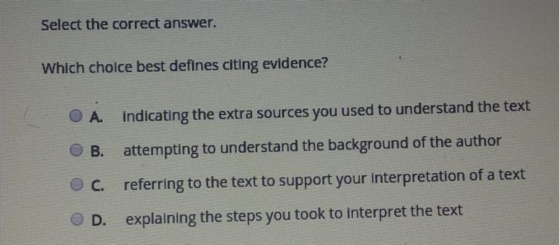 Select the correct answer. Which cholce best defines citing evidence? A indicating-example-1