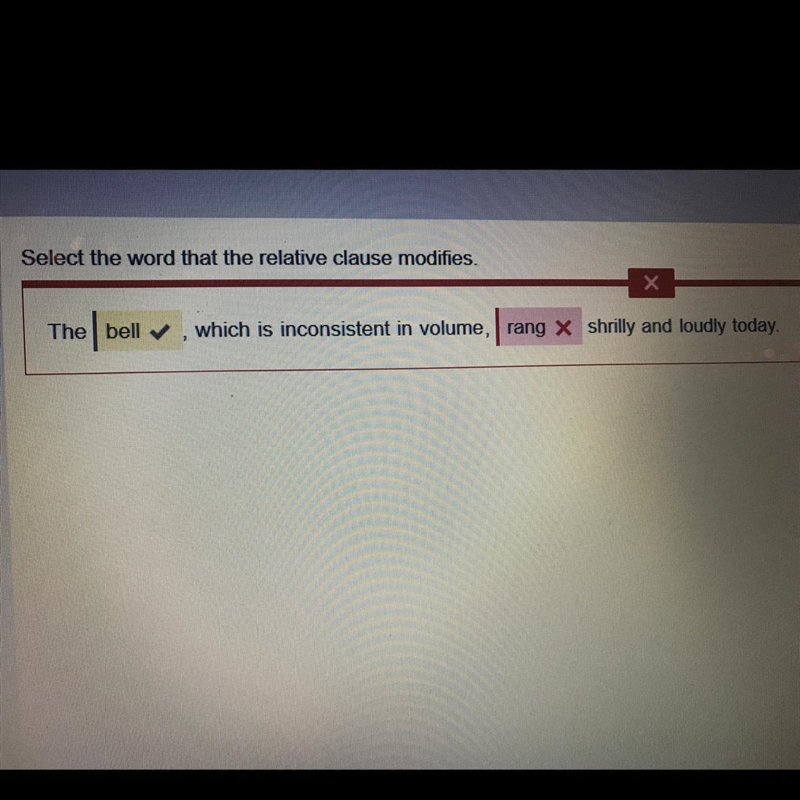 Select the word that the relative clause modifies. The bell, which is inconsistent-example-1