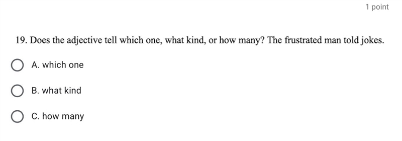 Does the adjective tell which one, what kind, or how many? The frustrated man told-example-1