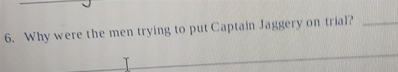 Why were the men trying to put Captain Jaggery on trial? From the book The True Confessions-example-1