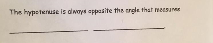 Can you please finish this sentence. The hypotenuse is always opposite the angle that-example-1