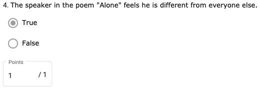 The speaker in the poem Alone feels he is different from everyone else. A. true B-example-1