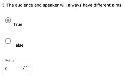 The audience and speaker will always have different aims. A. True В. False-example-1