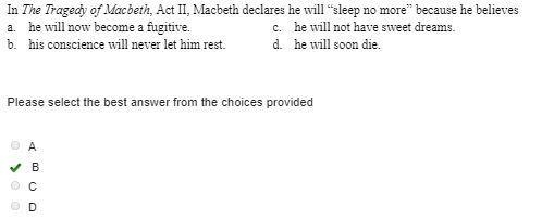 37. Macbeth declares he will “sleep no more” because he believes a. his conscience-example-1