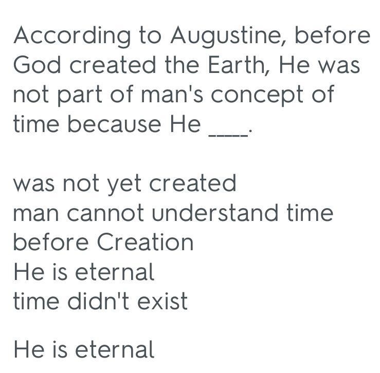 According to Augustine, before God created the Earth, He was not part of man’s concept-example-1