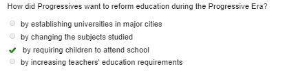 How did Progressives want to reform education during the Progressive Era?-example-1