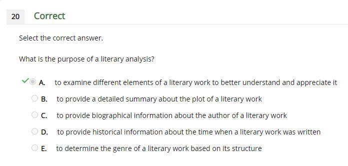 What is the purpose of a literary analysis? A. to examine different elements of a-example-1