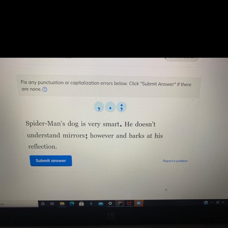 Fix any punctuation or capitalization errors below. Click "Submit Answer&quot-example-1