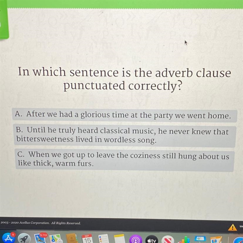 In which sentence is the adverb clause punctuated correctly? A. After we had a glorious-example-1