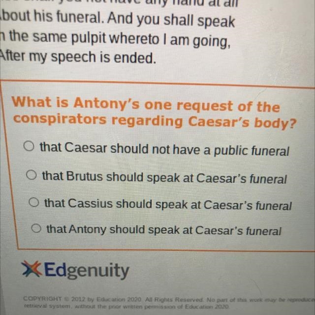 What is antonys one request of the conspirators regarding Caesar’s body?-example-1