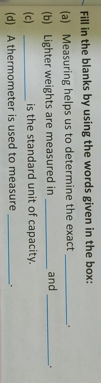 Ill in the blanks by using the words given in the box: a) Measuring helps us to determine-example-1