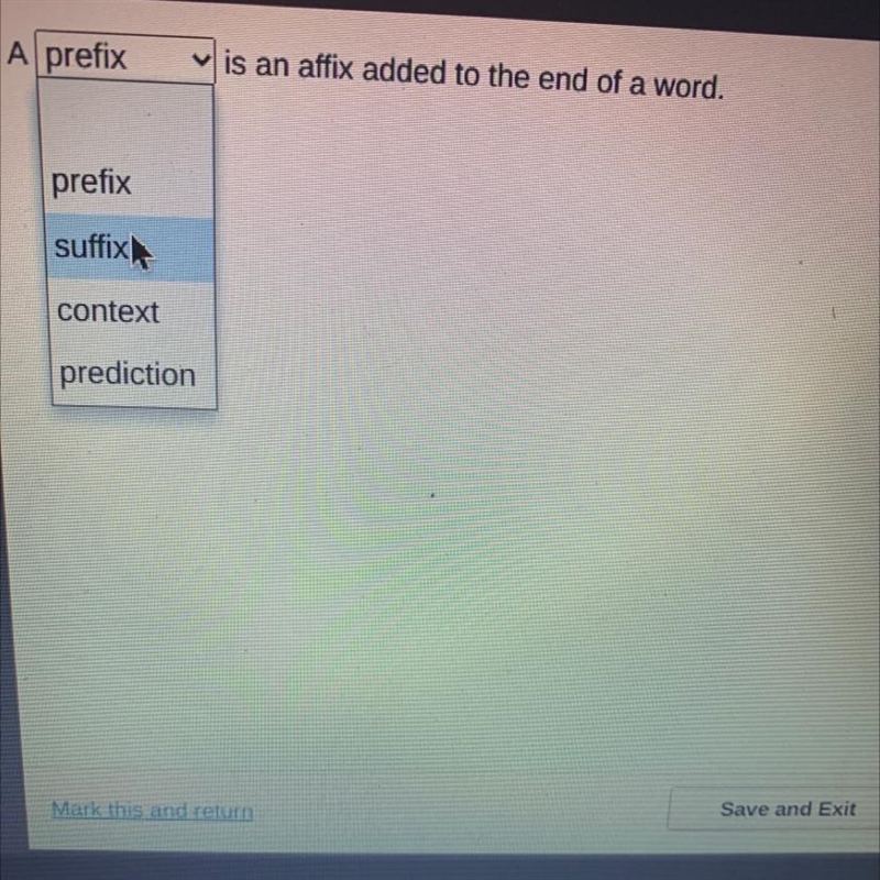 A prefix is an affix added to the end of a word.-example-1