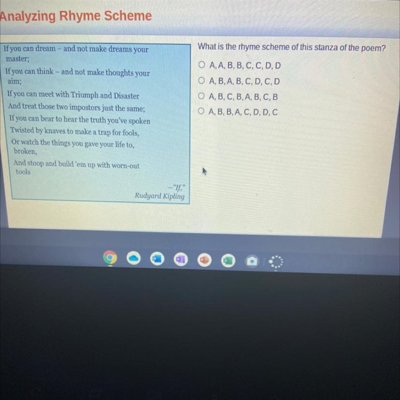 What is the rhyme scheme of this stanza of the poem? O A,A,B, B, C, C, D, D O A,B-example-1