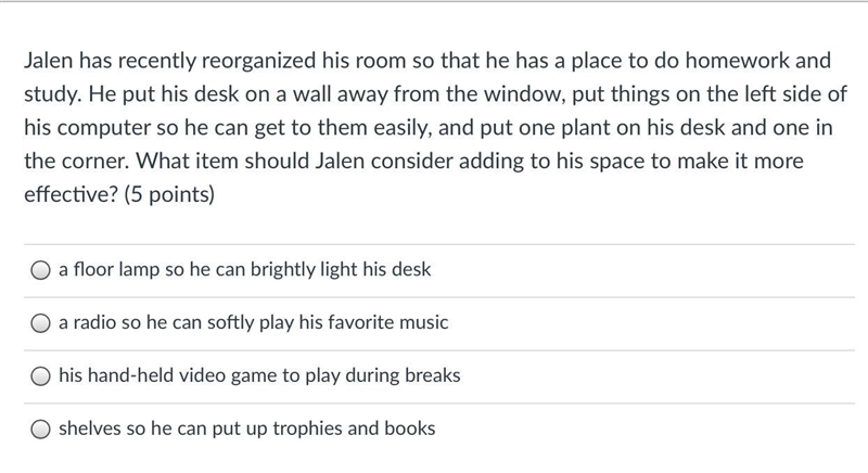 Jalen has recently reorganized his room so that he has a place to do homework and-example-1