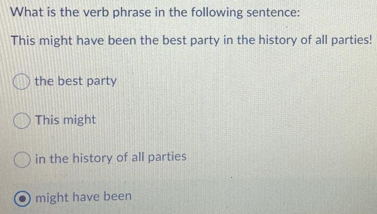 NEED HELP ASAP What is the verb phrase in the following sentence: This might have-example-1