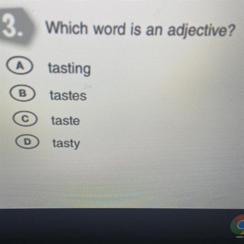 Which word is an adjective? tasting tastes taste tasty-example-1