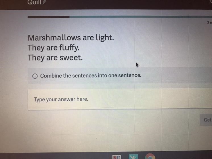 Marshmallows are light. They are fluffy They are sweet. Combine the sentences into-example-1