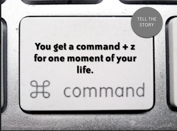 Tell the story of one moment of your life that you wish you could UNDO a (Command-example-1