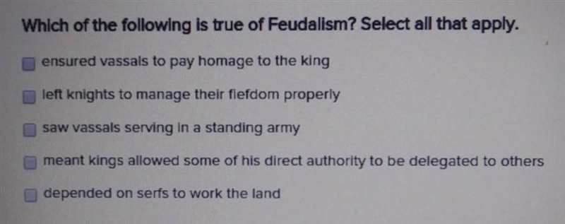 Which of the following is true of Feudalism? Select all that apply. ​-example-1