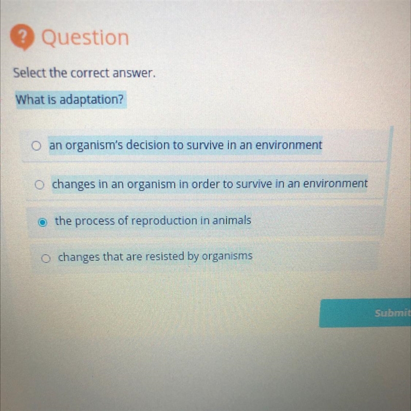 What is adaptation? an organism's decision to survive in an environment changes in-example-1