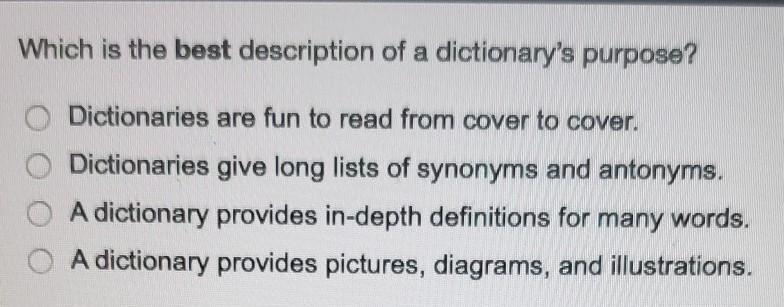 Which is the best description of a dictionary's purpose? A. Dictionaries are fun to-example-1