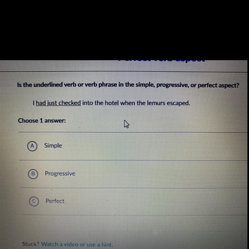 A.Simple B.Progressive C.Perfect-example-1