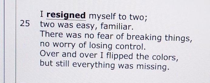 How does the use of the word resigned impact the tone? A. It conveys the narrator-example-1