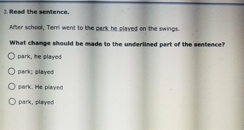 After school, Terri went to the park he played on the swings. What change should be-example-1