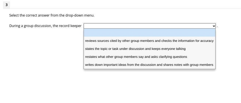 During a group discussion, the record keeper ---------------.-example-1