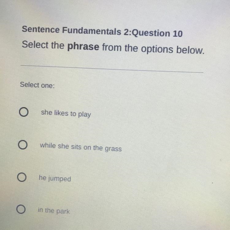 Select the phrase from the options below. Select one: A she likes to play B while-example-1