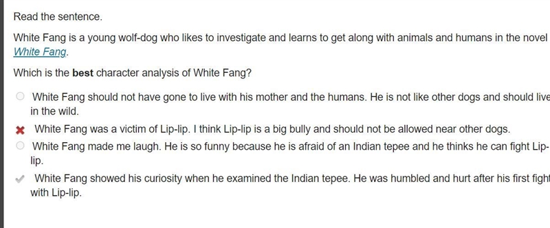 Read the sentence. White Fang is a young wolf-dog who likes to investigate and learns-example-1