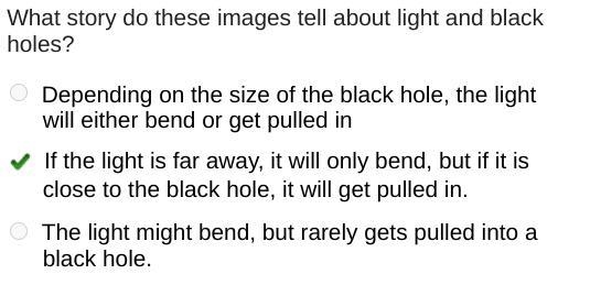 What story do these images tell about light and black holes? Depending on the size-example-1