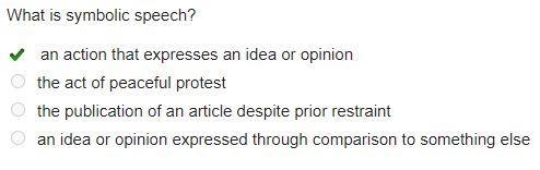 What is symbolic speech? A. an action that expresses an idea or opinion B. the act-example-1