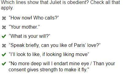 Which lines show that Juliet is obedient? Check all that apply. “How now! Who calls-example-1