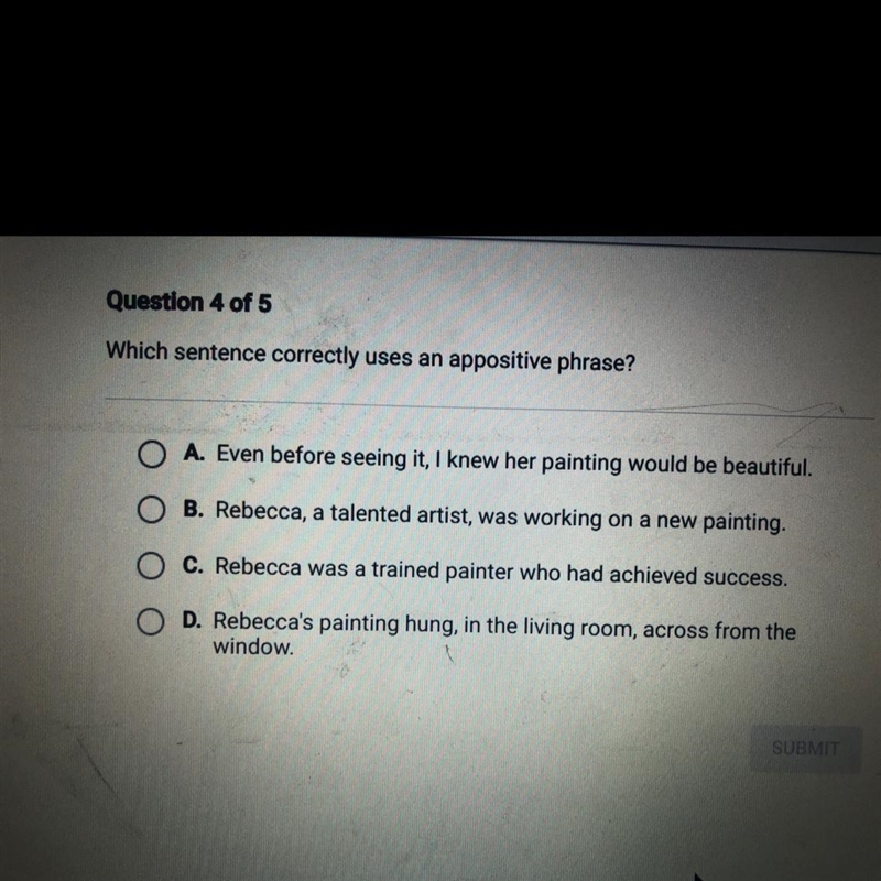 Which sentence correctly uses an appositive phrase? O A Even before seeing it, I knew-example-1