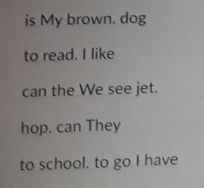 Mixed up Sentences Is my brown. dog to read.i like can the We see jet. hop.can they-example-1