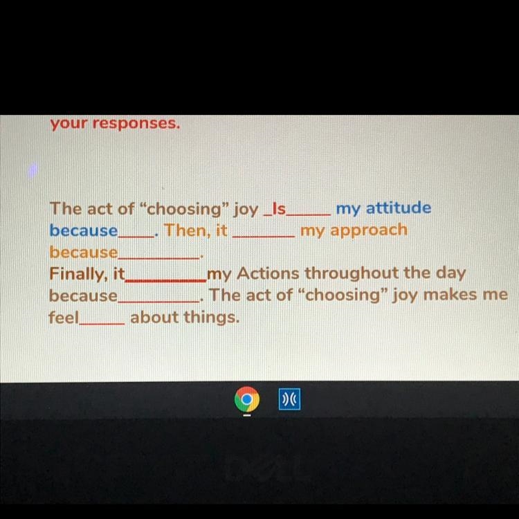 The act of "choosing" joy Is. my attitude because Then, it my approach because-example-1