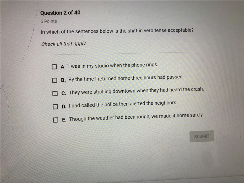 In which of the sentences below is the shift in verb tense acceptable? Check all that-example-1