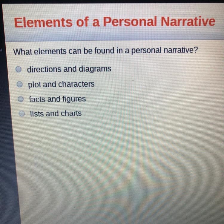 What elements can be found in a personal narrative? A. directions and diagrams B. plot-example-1