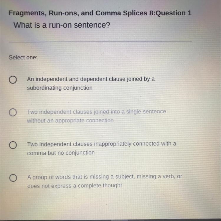 Please help ASAP What is a run-on sentence? Select one: A. An independent and dependent-example-1