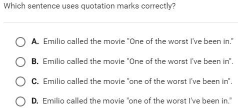 Which sentences use quotation marks correctly? A. Emilio called the movie "One-example-1