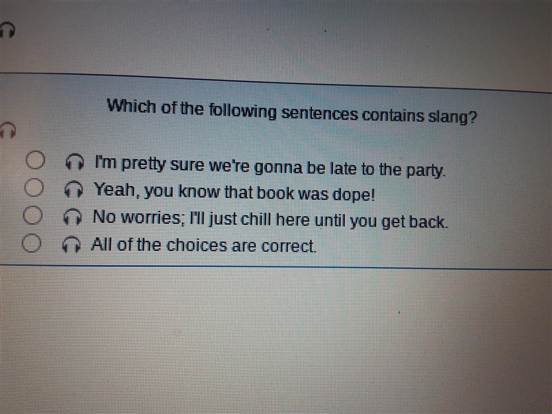 Which of the following sentences contains slang?-example-1