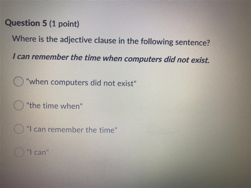 Where is the adjective clause in the following sentence I can remember the time when-example-1