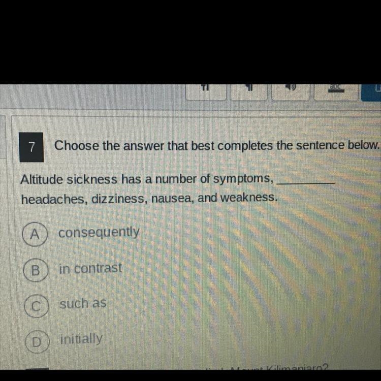 Altitude sickness has a number of symptoms,_______ headaches, dizziness, nausea, and-example-1